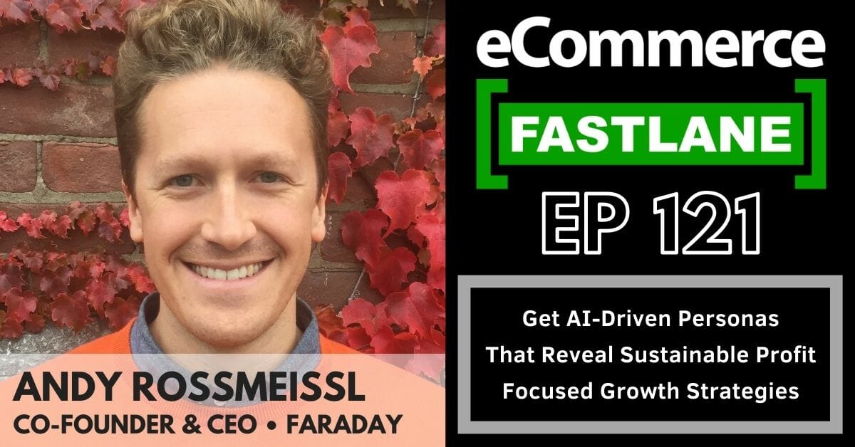 Ecommerce fastlane - Andy Rossi with AI-driven personas for sustainable profit-focused growth strategies.