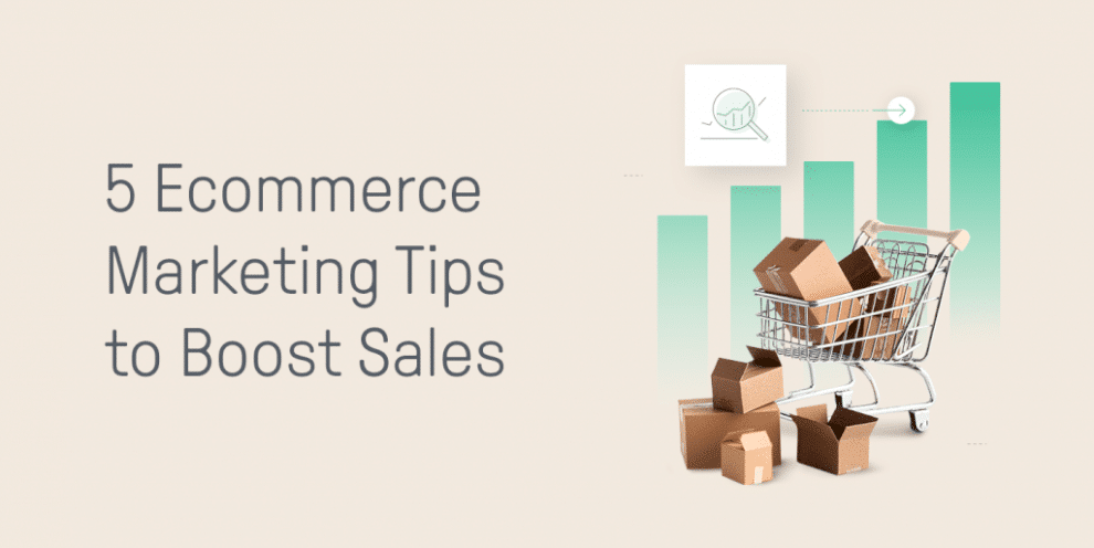 5 Ecommerce Marketing Tips To Boost Sales | Ecommerce Fastlane