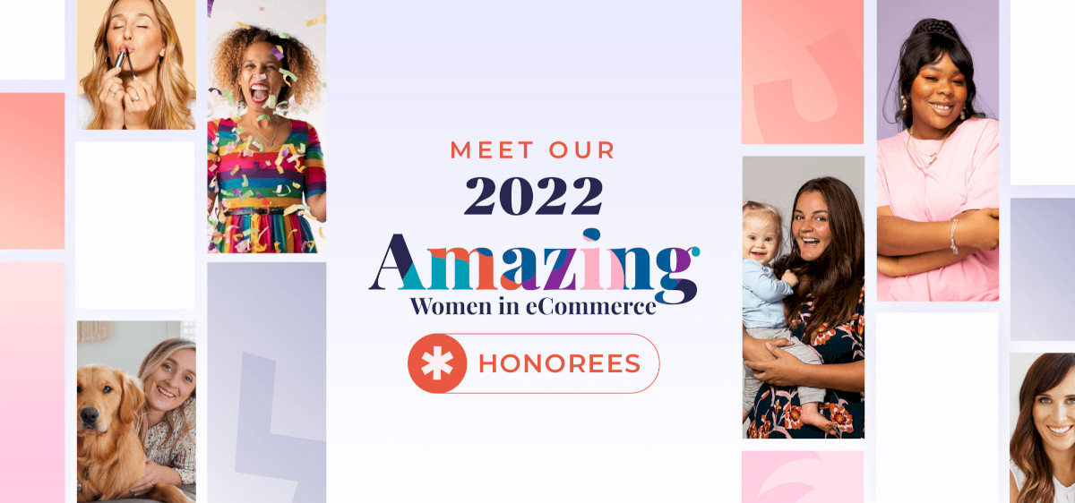 amazing-women-in-ecommerce-online-event:-2022-honoree-highlights