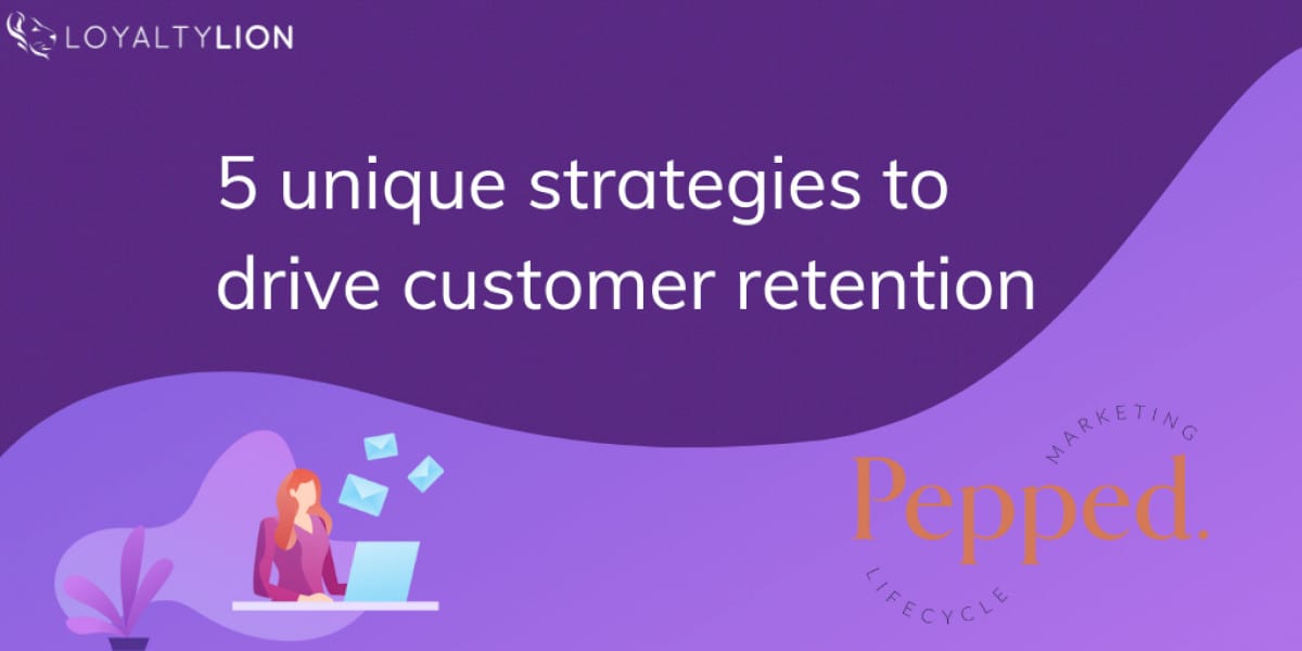 5-unique-strategies-to-drive-customer-retention