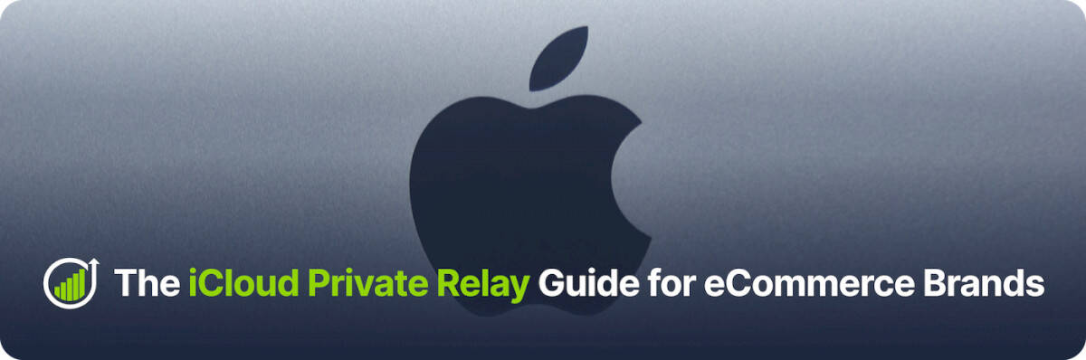 the-icloud-private-relay-guide-for-ecommerce-brands