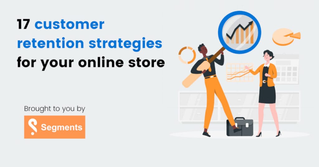Customer Retention Strategies | Ecommerce Fastlane