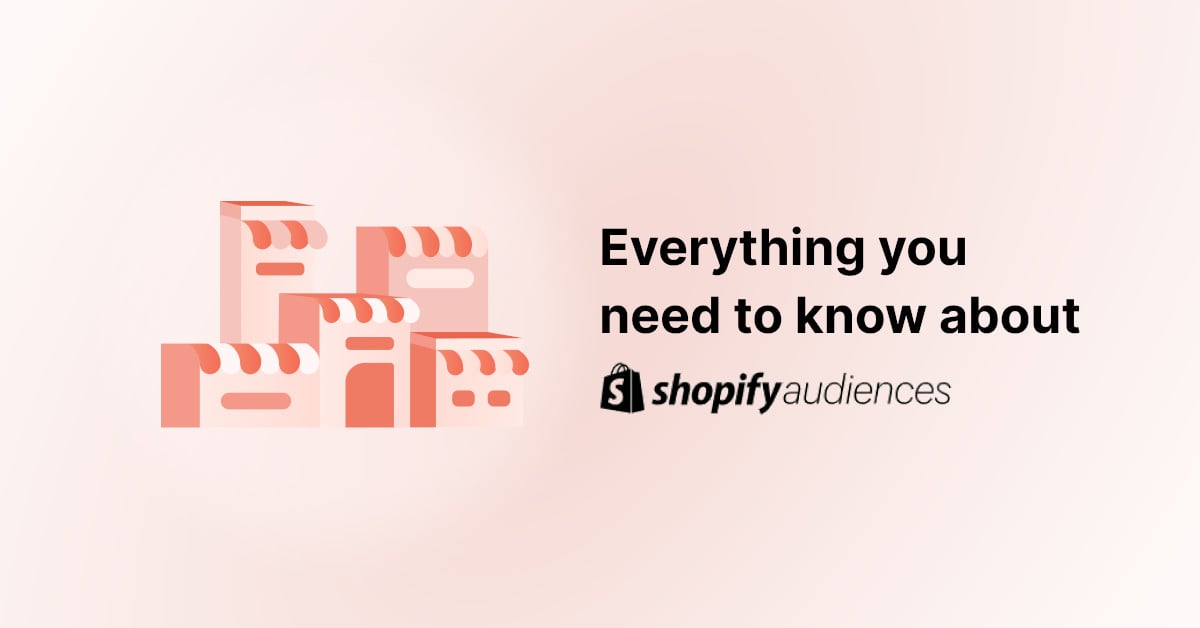 everything-you-need-to-know-about-shopify-audiences