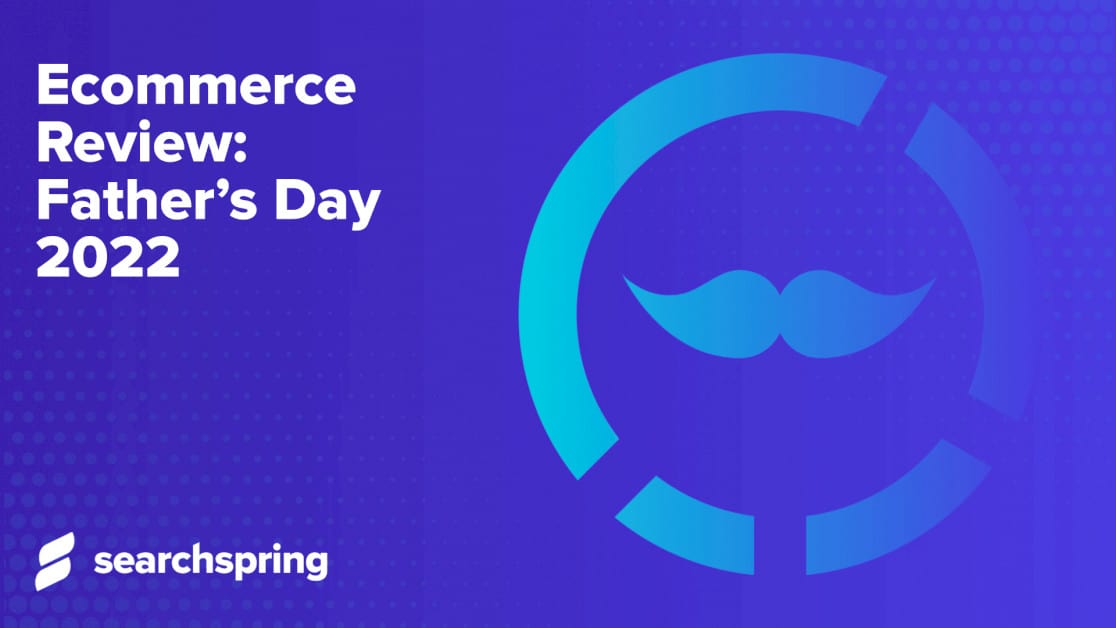 ecommerce-review:-father’s-day-2022