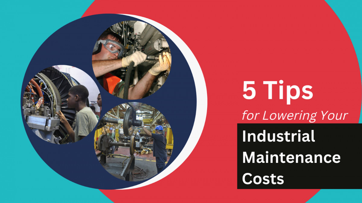 5 Tips For Lowering Your Industrial Maintenance Costs Fastlane