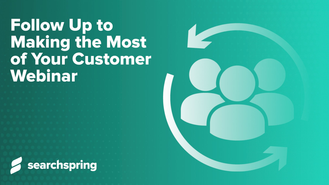 follow-up-to-making-the-most-of-your-customer-webinar