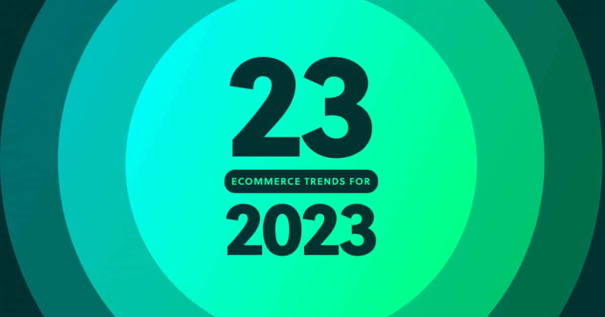 23-in-2023:-the-definitive-ecommerce-trends-you-need-to-know