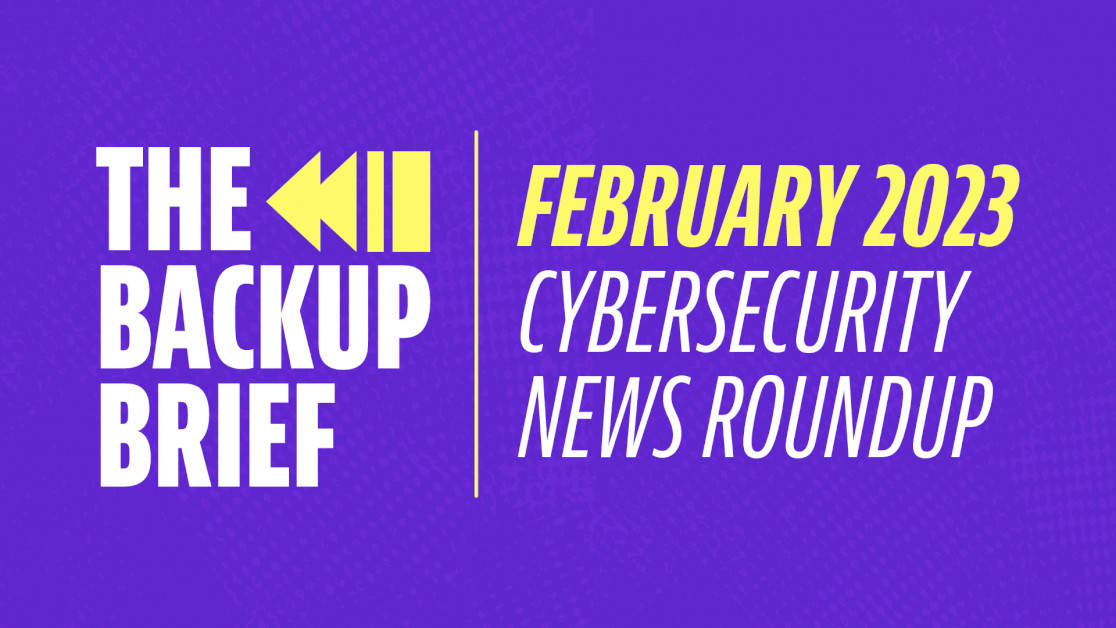 the-backup-brief:-february-cybersecurity-news-round-up