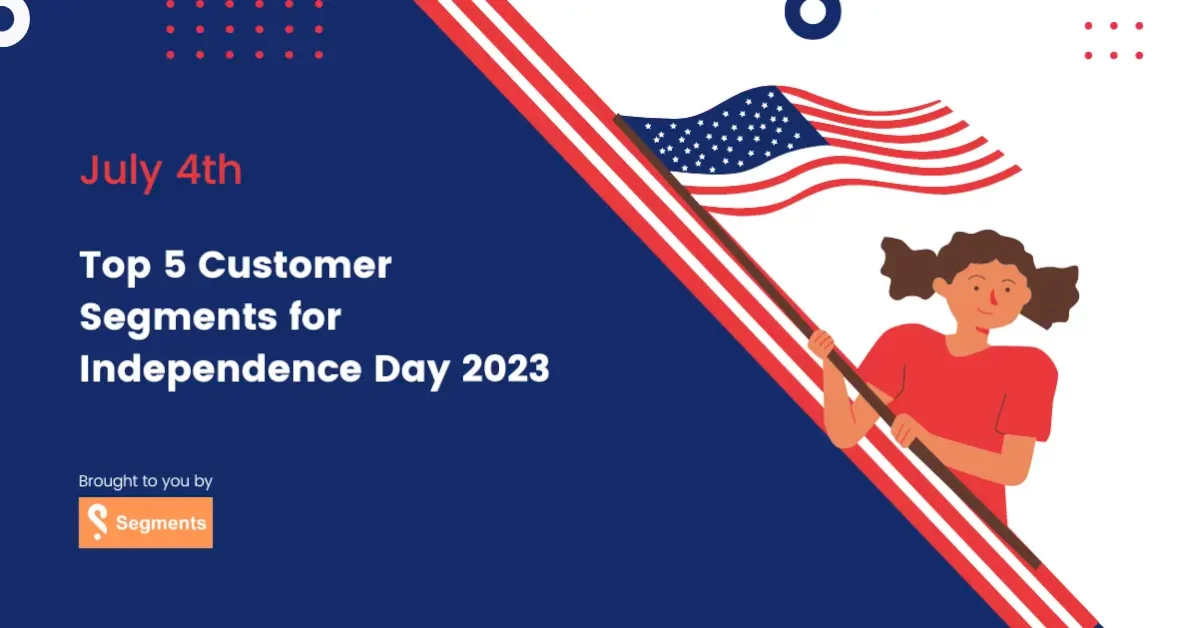 top-5-customer-segments-for-independence-day-2023