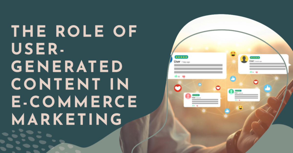 Text: "THE ROLE OF USER-GENERATED CONTENT IN E-COMMERCE MARKETING". Background: Person interacting with digital network of user-generated content, including reviews and ratings.
