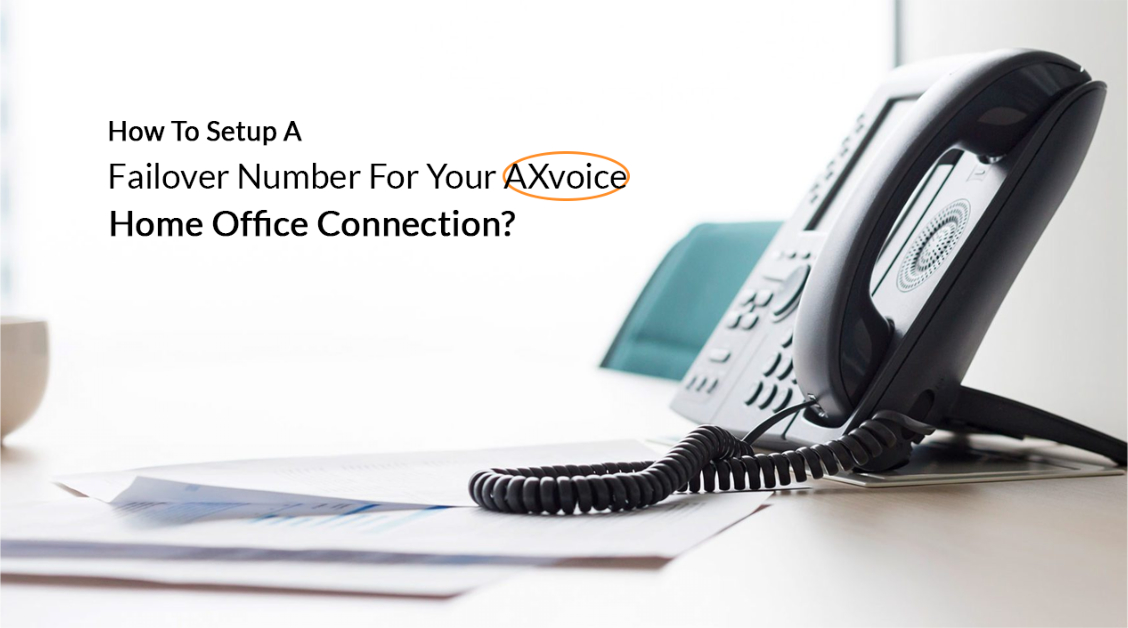 A desk with a black office phone, papers, and a mug. Text reads: "How To Setup A Failover Number For Your AXvoice Home Office Connection?