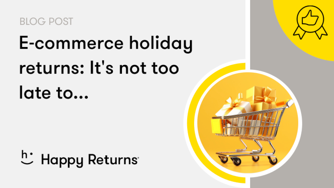 e-commerce-holiday-returns:-it’s-not-too-late-to…