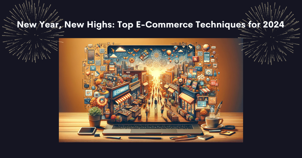 new-year,-new-highs!-the-top-techniques-for-e-commerce-in-2024-(part-2)