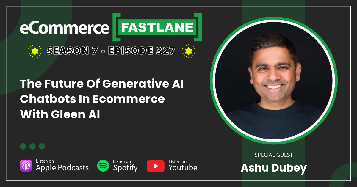 Podcast cover for "eCommerce Fastlane Season 7, Episode 327" featuring Ashu Dubey discussing the future of generative AI chatbots in DTC eCommerce. Includes logos of Apple Podcasts, Spotify, and YouTube. Perfect for Shopify enthusiasts exploring innovative strategies.