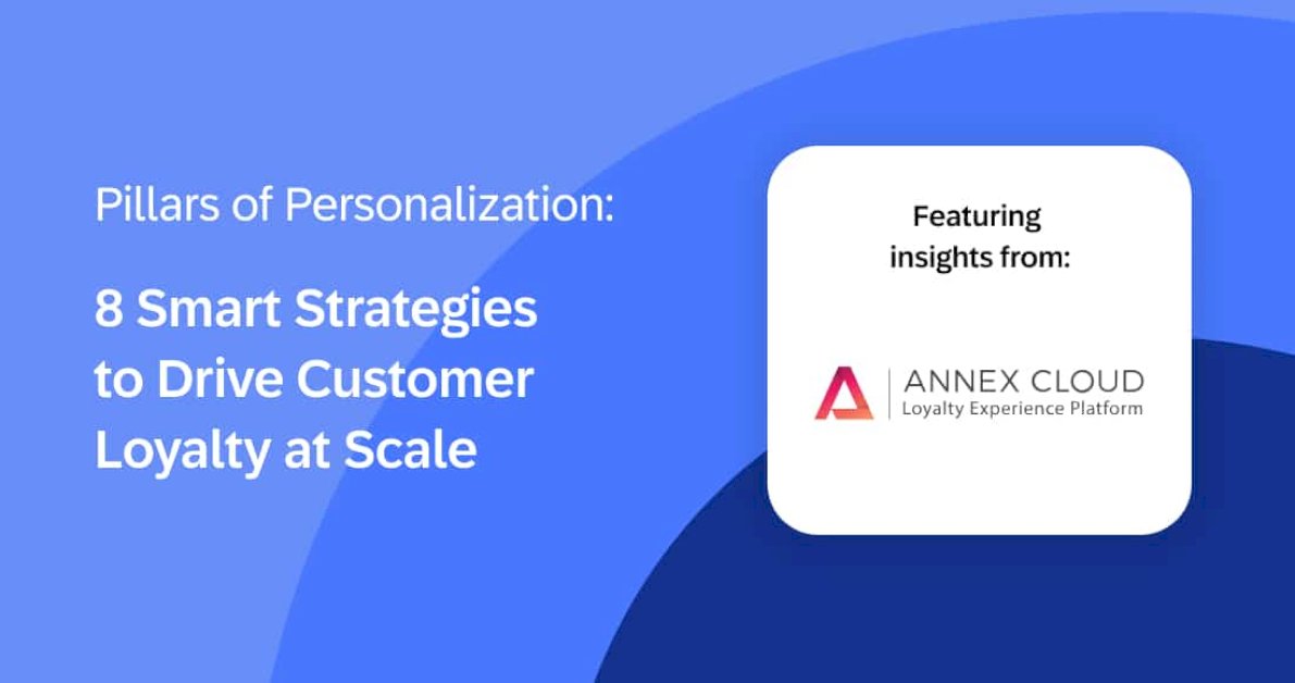 pillars-of-personalization:-8-smart-strategies-to-drive-customer-loyalty-at-scale