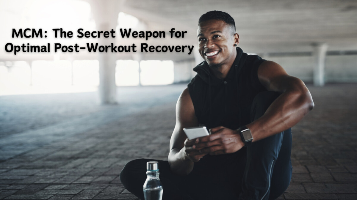 Man sitting on the ground in a gym with a water bottle and smartphone, smiling. Text reads "MCM: Your Secret Weapon for Optimal Post-Workout Recovery.