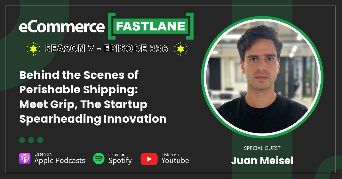 Podcast episode promo graphic featuring Juan Meisel as the special guest, discussing perishable shipping and innovation on eCommerce Fastlane Season 7, Episode 336. Podcast platforms are displayed at the bottom.