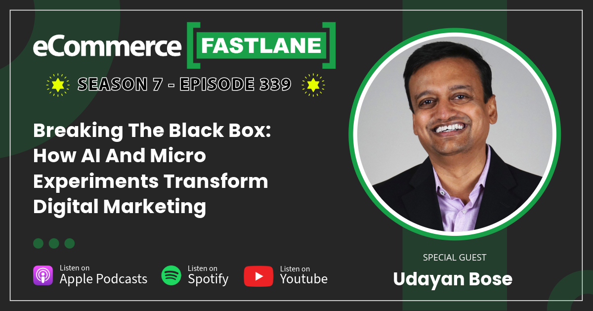 Promotional graphic for eCommerce Fastlane podcast, episode 339, featuring guest Udayan Bose discussing the impact of AI and micro experiments in digital marketing.