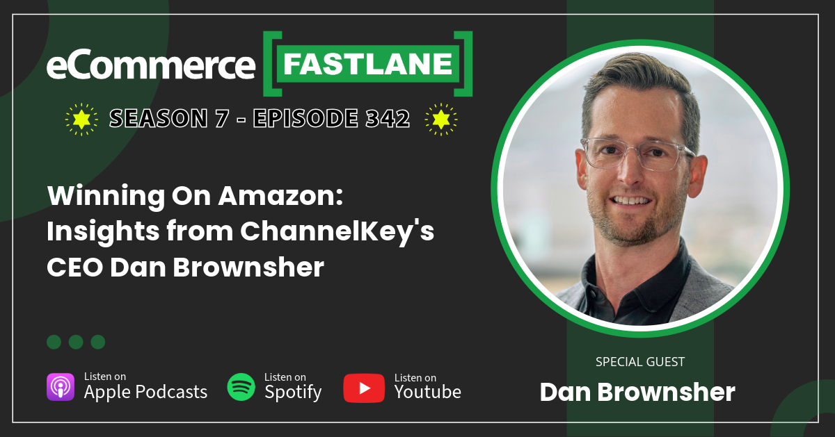 Tune in to "Winning On Amazon" as guest Dan Brownsher, CEO of ChannelKey, shares top Amazon strategies. Listen on Apple Podcasts, Spotify, or YouTube.