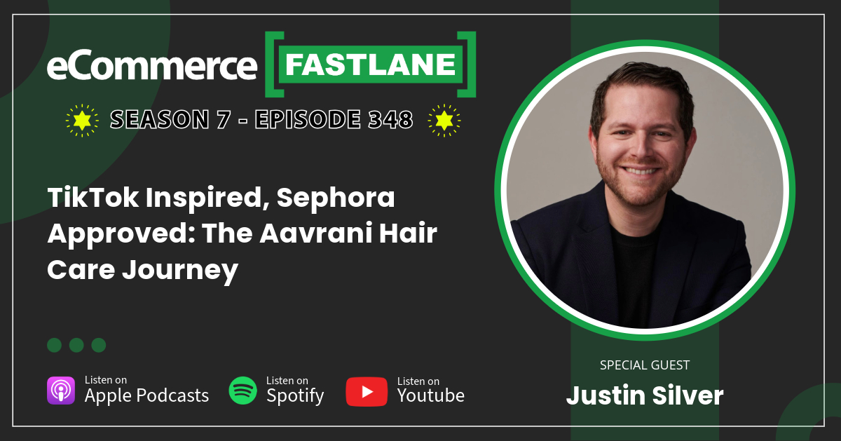 Podcast promotional graphic for eCommerce Fastlane, Season 7 Episode 348, featuring guest Justin Silver discussing the Aavrani Hair Care journey and its Sephora debut. Includes platform icons and a guest photo.
