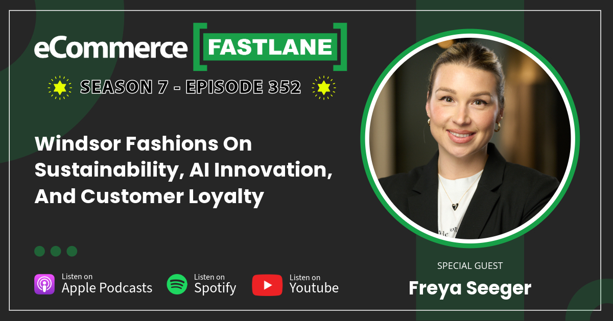 A promotional graphic for eCommerce Fastlane podcast, episode 352, featuring special guest Freya Seeger discussing sustainability, AI innovation, and boosting customer loyalty at Windsor Fashions.