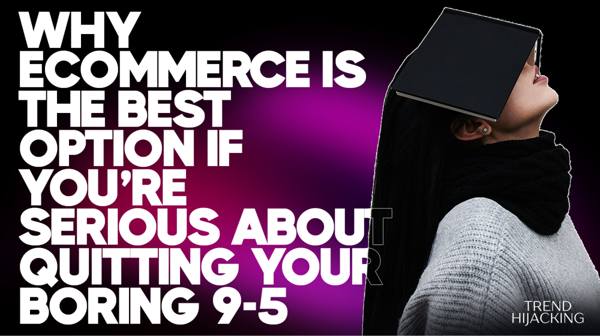 A person with a book covering their face stands next to large text that reads, "Why eCommerce is the best option in 2024 if you're serious about quitting your boring 9-5.
