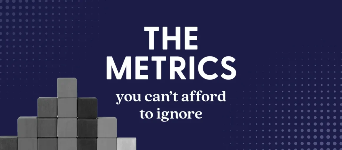 the-metrics-you-can’t-afford-to-ignore