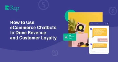 ecommerce-chatbots-drive-revenue-&-customer-loyalty-–-rep