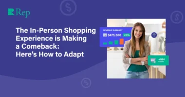in-person-shopping-experience:-how-to-adapt-for-today-–-rep