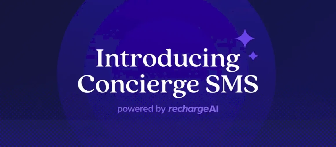 introducing-concierge-sms,-a-conversational-sms-product-powered-by-recharge-ai