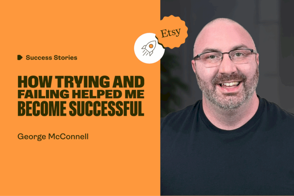 from-$100-to-$1-million:-how-george-mcconnell-turned-setbacks-into-a-thriving-etsy-business