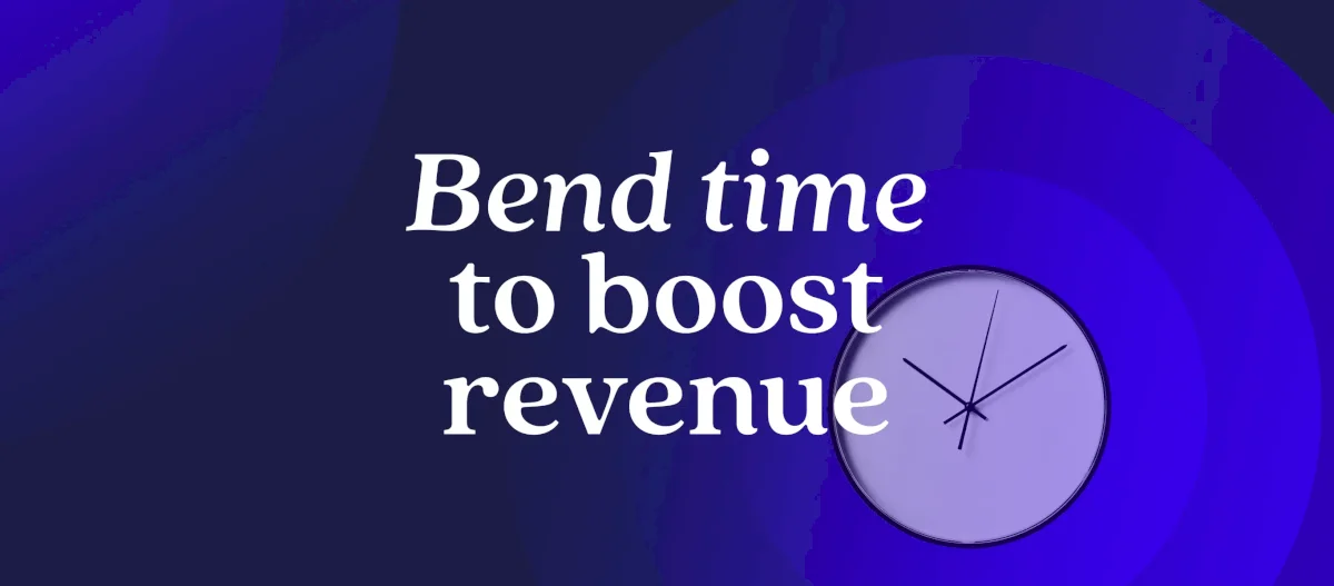 bend-time-to-boost-revenue:-how-to-unlock-hidden-value-across-the-customer-journey