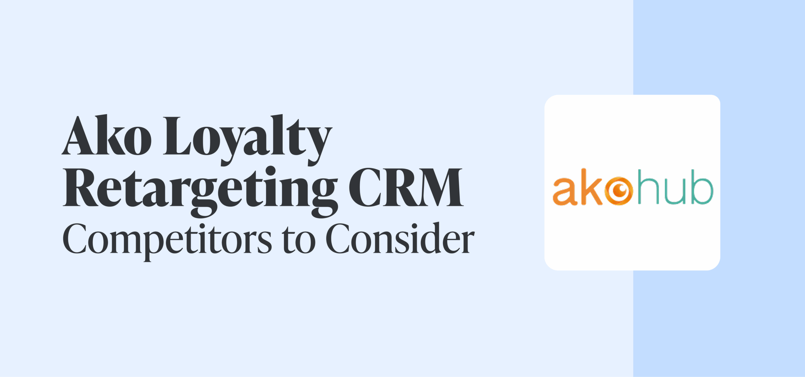 Ako Loyalty Retargeting CRM Alternatives: 2026 Guide