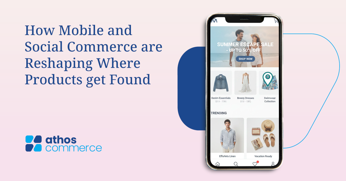 How Mobile And Social Commerce Are Reshaping Where Products Get Found