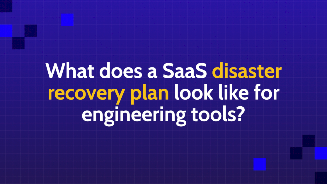 what-does-a-saas-disaster-recovery-plan-look-like-for-engineering-tools?
