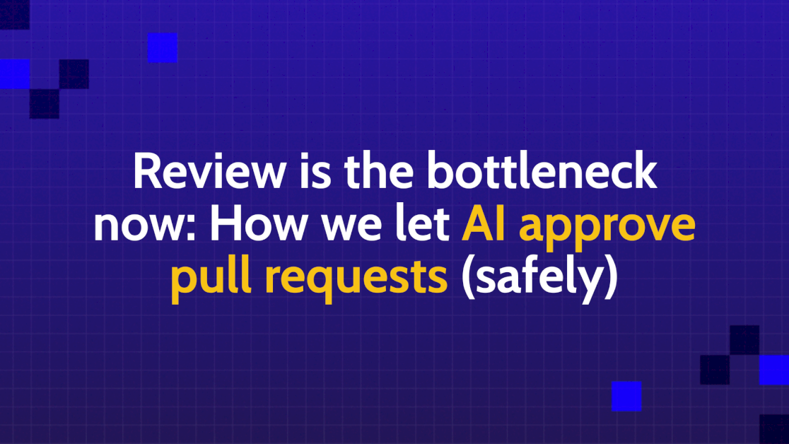 review-is-the-bottleneck-now:-how-we-let-ai-approve-pull-requests-(safely)