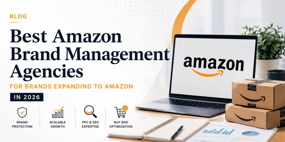 Best Amazon Brand Management Agencies for Brands Expanding to Amazon in 2026