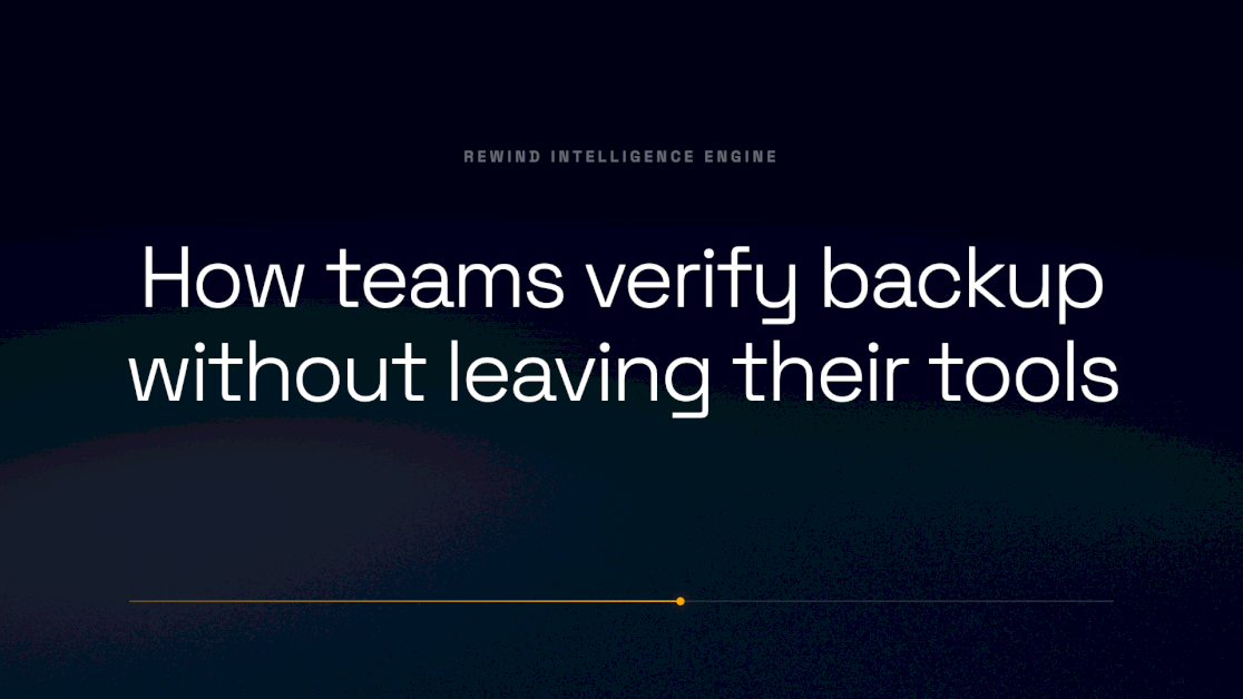 Rewind Intelligence Engine: How Teams Verify Backups Without Leaving Their Tools