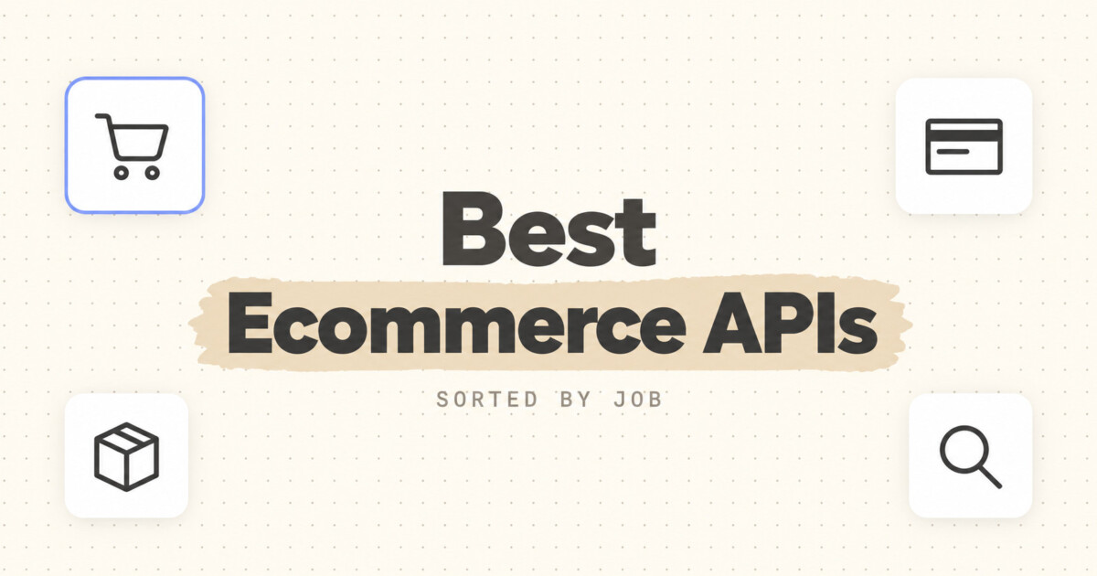 Best Ecommerce APIs In 2026: One Pick Per Job